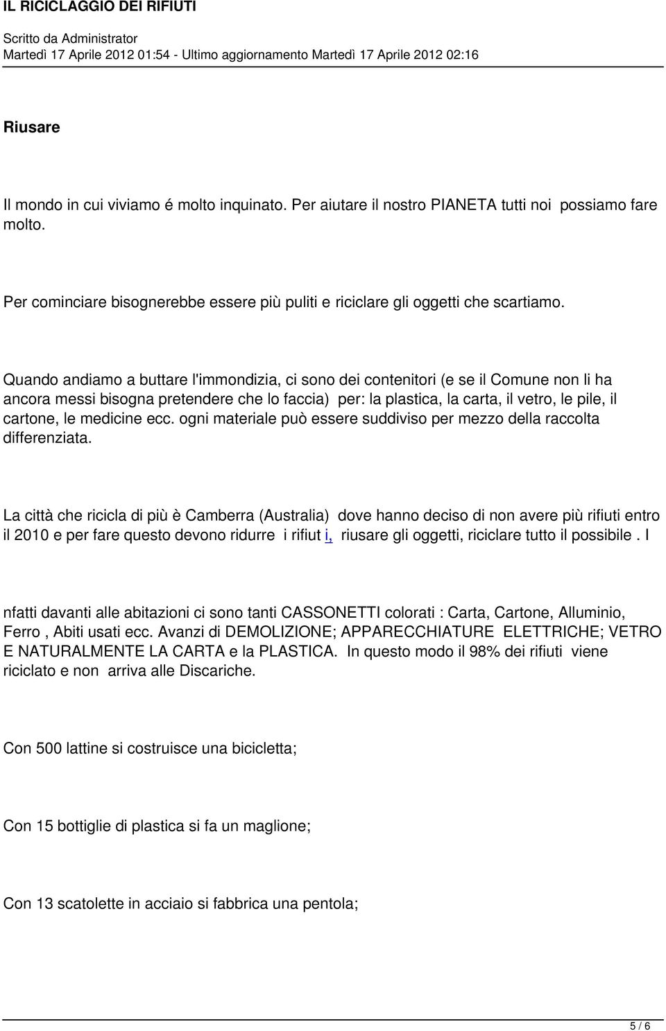 medicine ecc. ogni materiale può essere suddiviso per mezzo della raccolta differenziata.