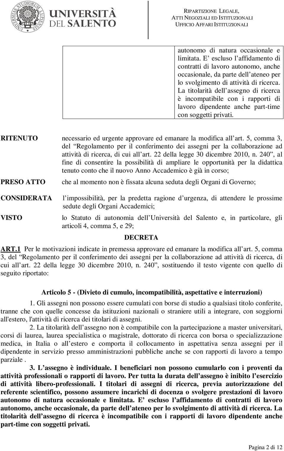 5, comma 3, del Regolamento per il conferimento dei assegni per la collaborazione ad attività di ricerca, di cui all art. 22 della legge 30 dicembre 2010, n.