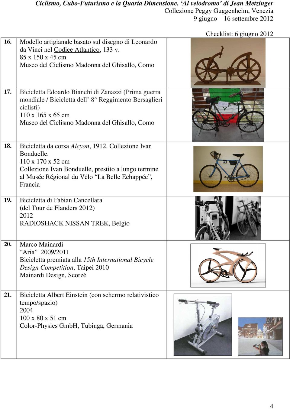 Bicicletta Edoardo Bianchi di Zanazzi (Prima guerra mondiale / Bicicletta dell 8 Reggimento Bersaglieri ciclisti) 110 x 165 x 65 cm Museo del Ciclismo Madonna del Ghisallo, Como 18.