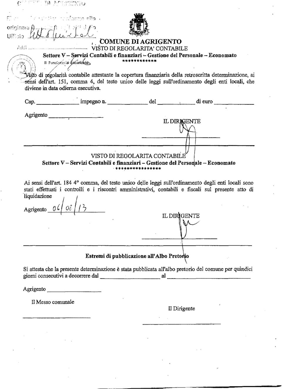 del di euro Agrigento IL DIRIGENTE VISTO DI REGOLARITÀ CONTABILE Settore V- Servizi Contbil i e finnziri -Gestione del Personle - Economto **************** Ai sensi dell'rt.