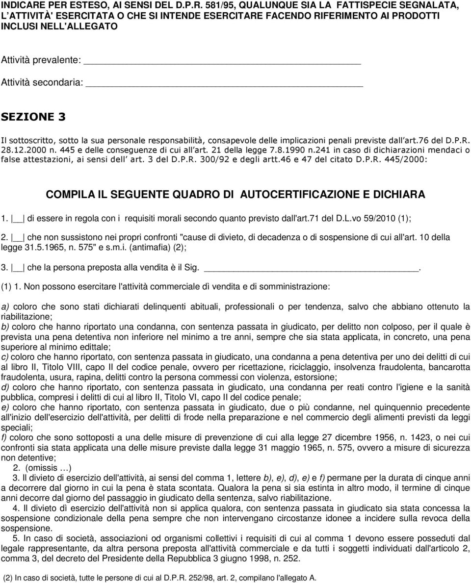 prevalente: Attività secondaria: SEZIONE 3 Il sottoscritto, sotto la sua personale responsabilità, consapevole delle implicazioni penali previste dall art.76 del D.P.R. 28.12.2000 n.