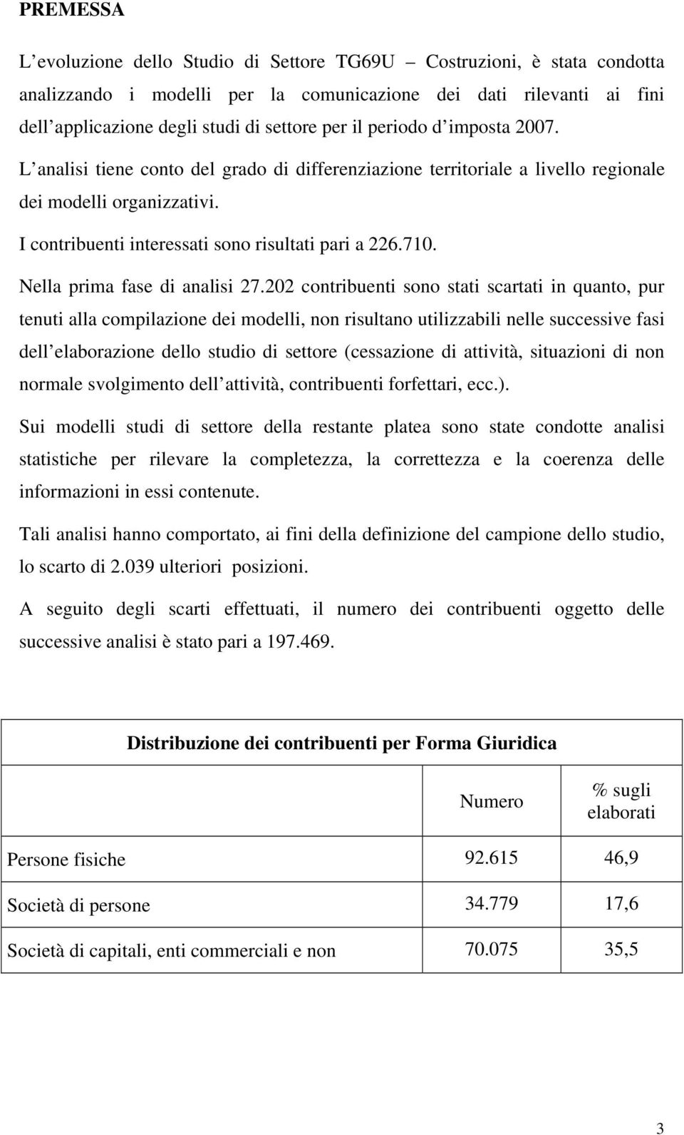 Nella prima fase di analisi 27.