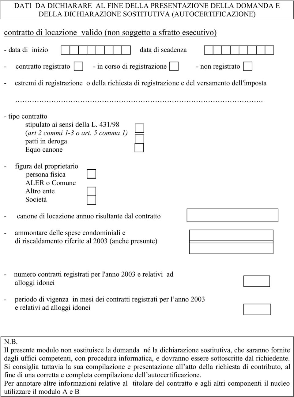 - tipo contratto stipulato ai sensi della L. 431/98 (art 2 commi 1-3 o art.