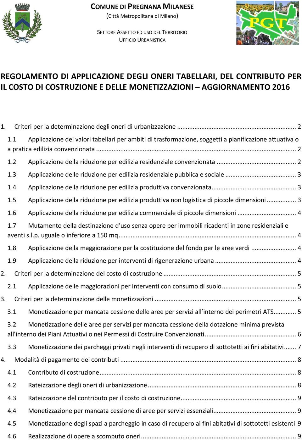 1 Applicazione dei valori tabellari per ambiti di trasformazione, soggetti a pianificazione attuativa o a pratica edilizia convenzionata... 2 1.