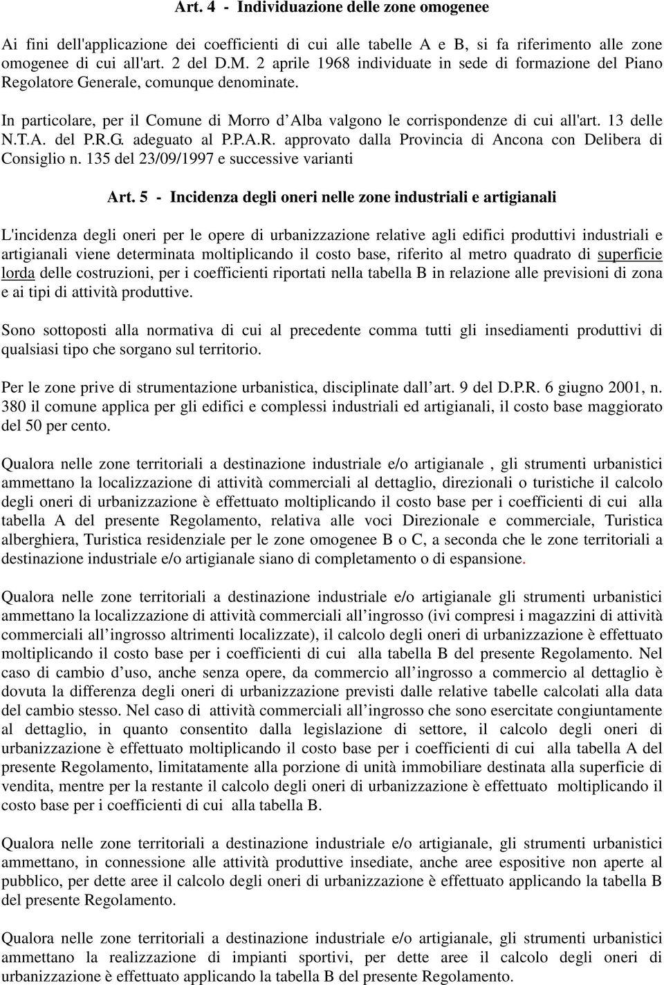 T.A. del P.R.G. adeguato al P.P.A.R. approvato dalla Provincia di Ancona con Delibera di Consiglio n. 135 del 23/09/1997 e successive varianti Art.
