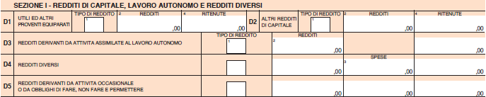 La prima Sezione del quadro D è composta da 5 righi righi D1 e D2 dedicati all'esposizione dei redditi di capitale rigo D3 dedicato all'esposizione dei redditi di lavoro autonomo rigo D4 dedicato