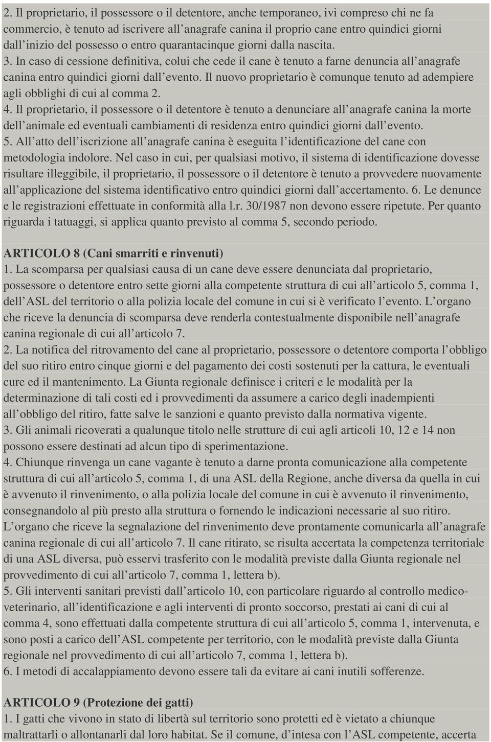 Il nuovo proprietario è comunque tenuto ad adempiere agli obblighi di cui al comma 2. 4.