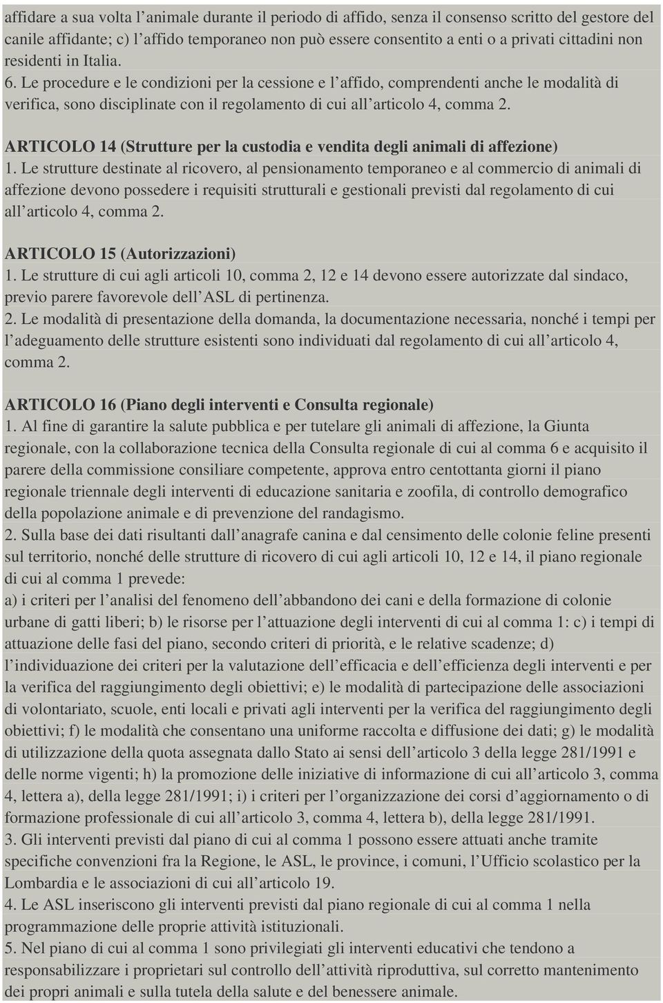 ARTICOLO 14 (Strutture per la custodia e vendita degli animali di affezione) 1.