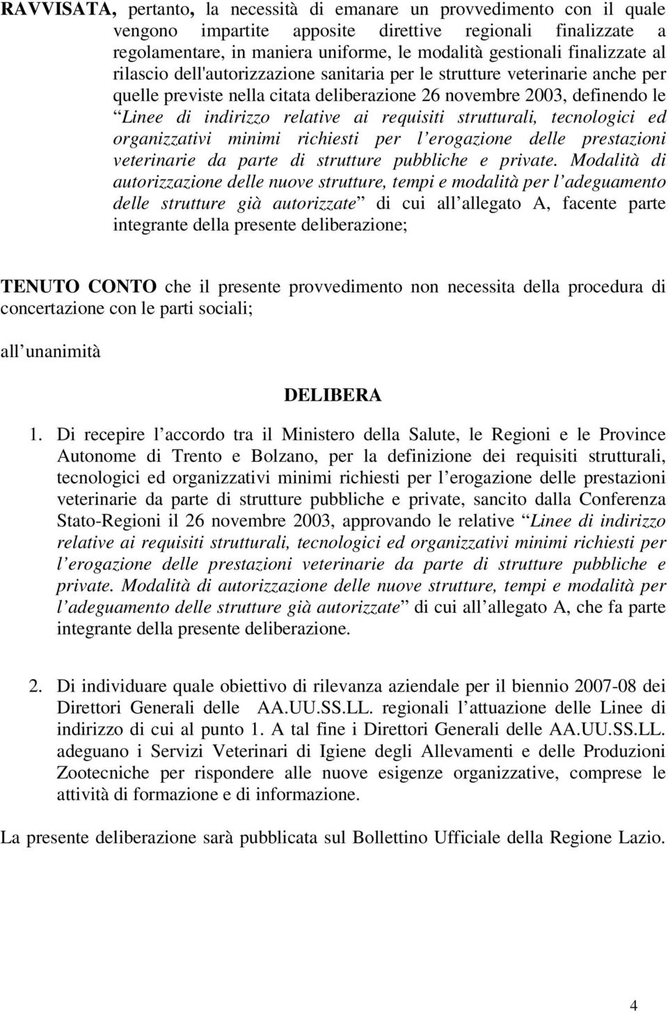 requisiti strutturali, tecnologici ed organizzativi minimi richiesti per l erogazione delle prestazioni veterinarie da parte di strutture pubbliche e private.