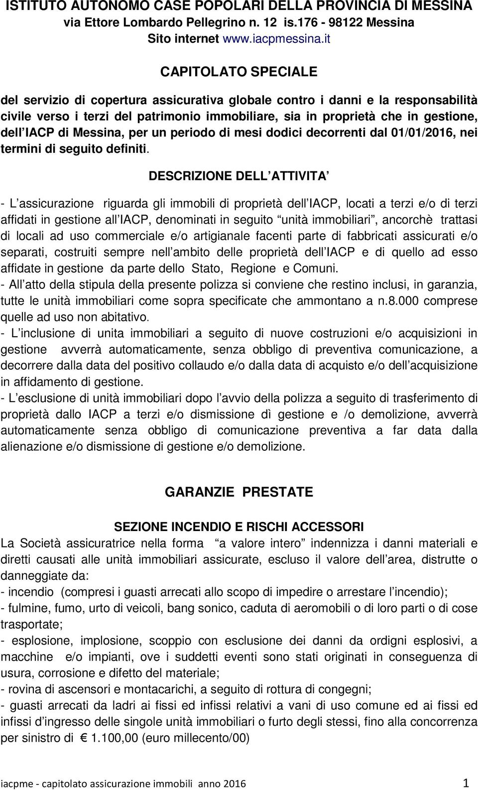 di Messina, per un periodo di mesi dodici decorrenti dal 01/01/2016, nei termini di seguito definiti.