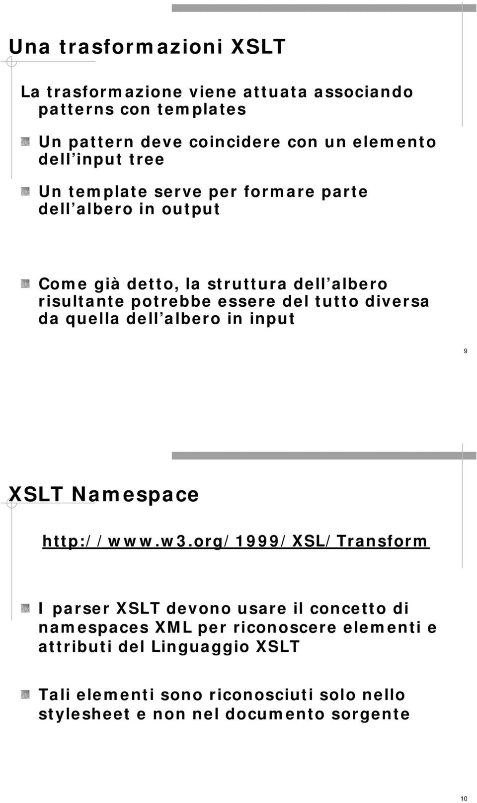 diversa da quella dell albero in input 9 XSLT Namespace http://www.w3.