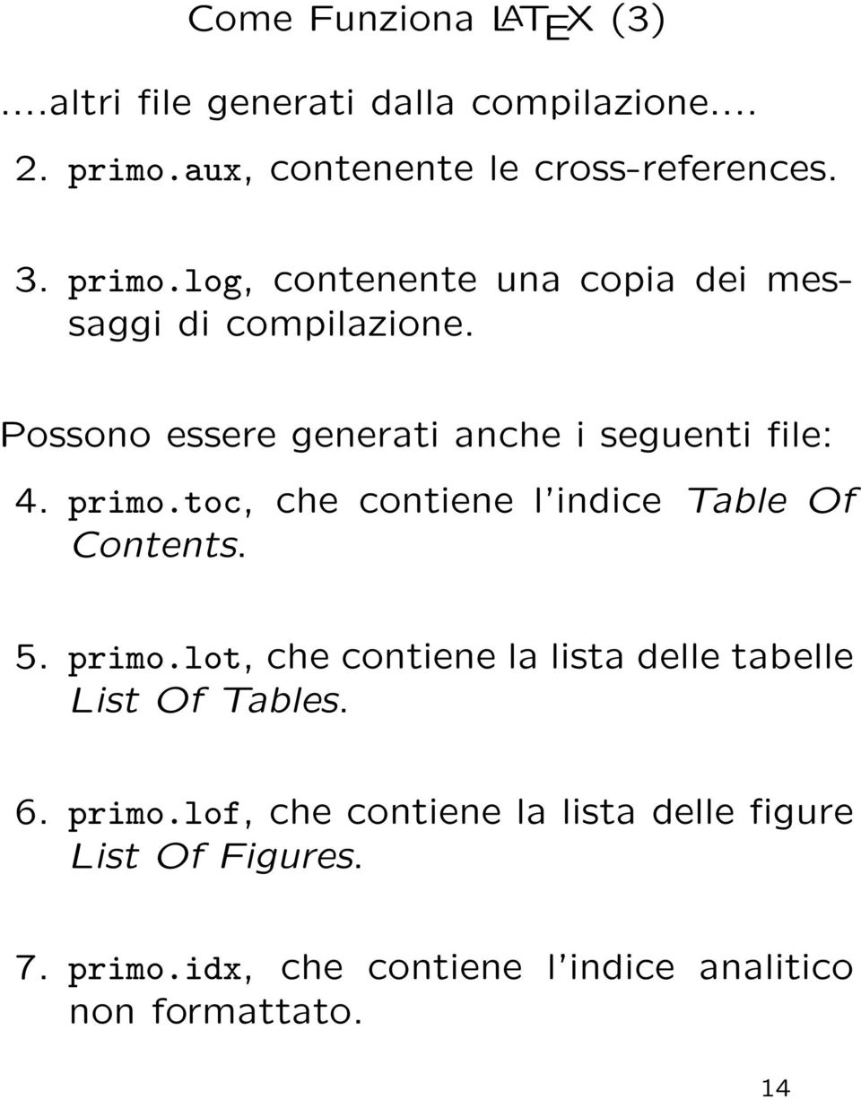 toc, che contiene l indice Table O f C ontents. 5. primo.lot, che contiene la lista delle tabelle List O f Tables. 6.