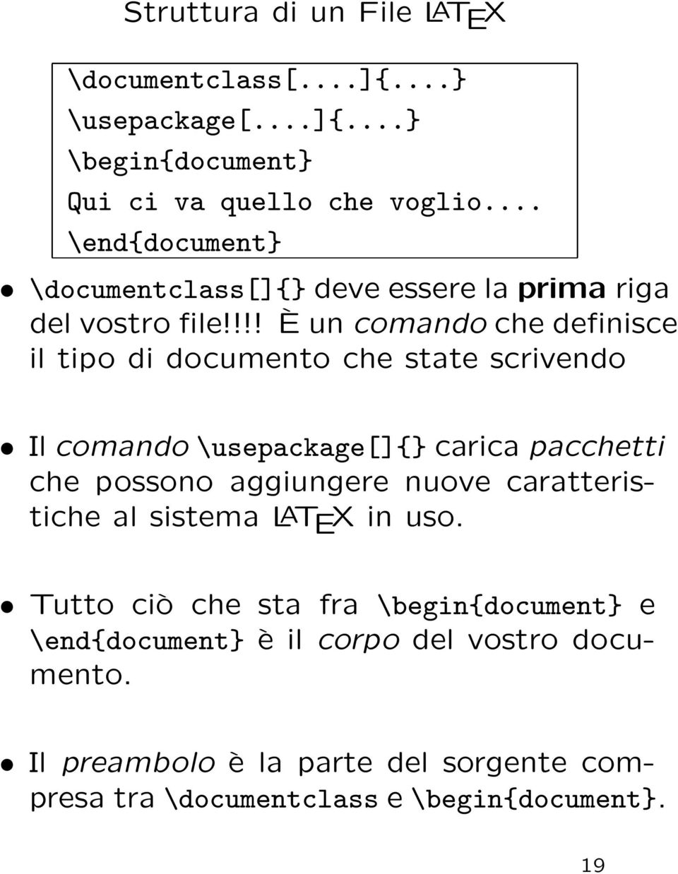 !!! È un comando che definisce il tipo di documento che state scrivendo Il comando \usepackage[]{} carica pacchetti che possono aggiungere