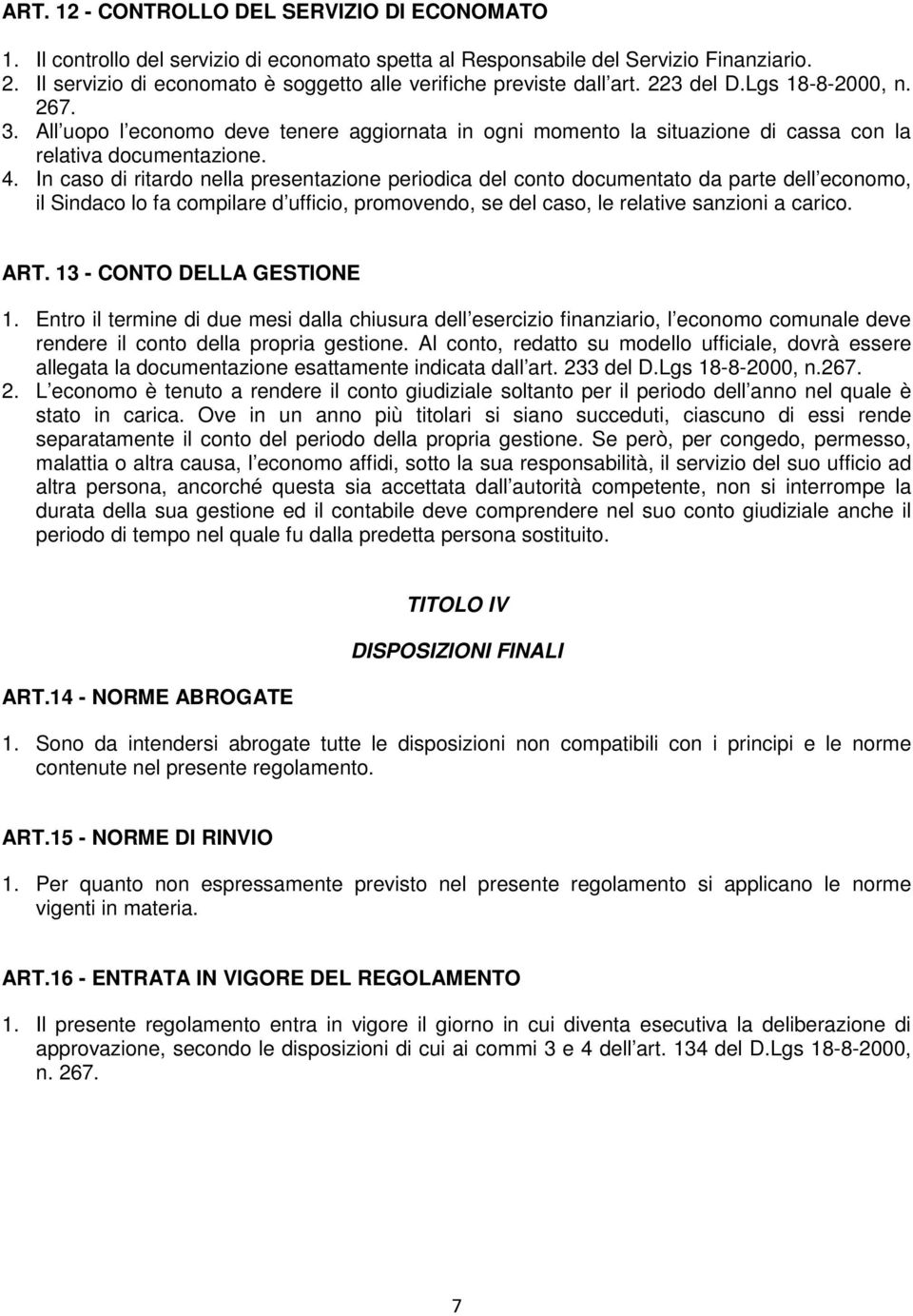 All uopo l economo deve tenere aggiornata in ogni momento la situazione di cassa con la relativa documentazione. 4.