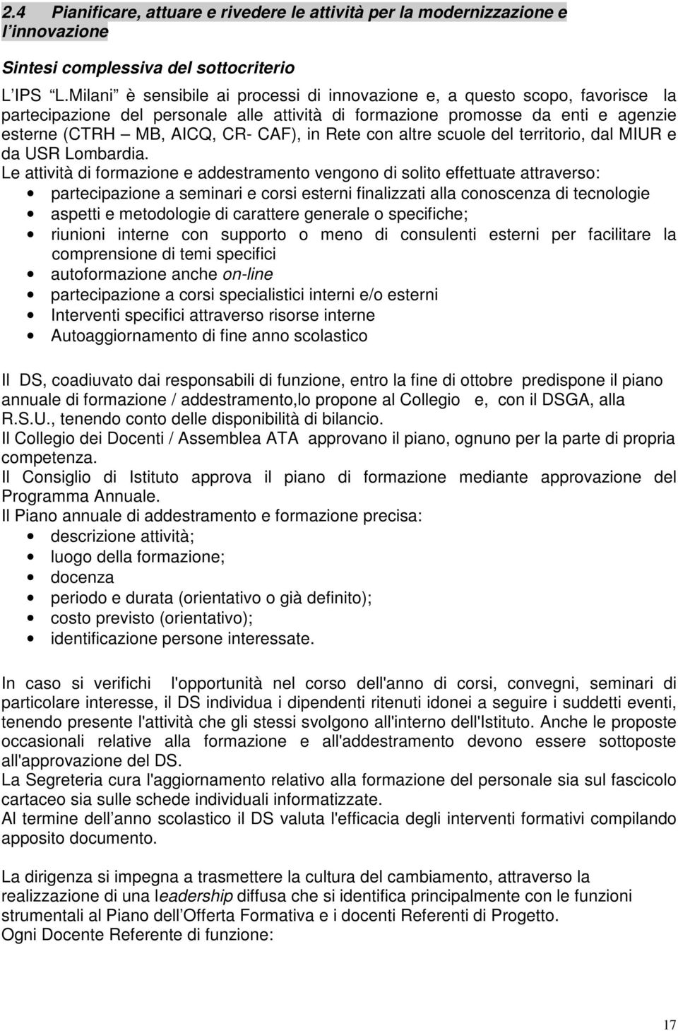 Rete con altre scuole del territorio, dal MIUR e da USR Lombardia.