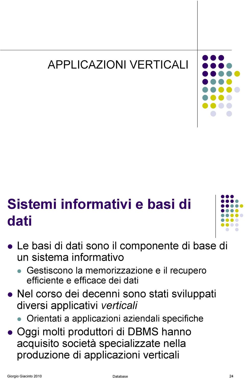 Gestiscono la memorizzazione e il recupero efficiente e efficace dei dati!