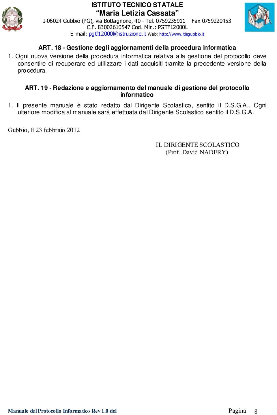 precedente versione della procedura. ART. 19 - Redazione e aggiornamento del manuale di gestione del protocollo informatico 1.