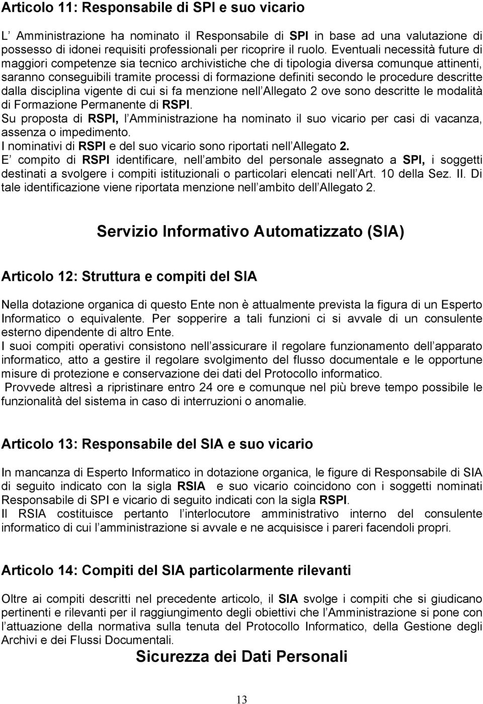 procedure descritte dalla disciplina vigente di cui si fa menzione nell Allegato 2 ove sono descritte le modalità di Formazione Permanente di RSPI.