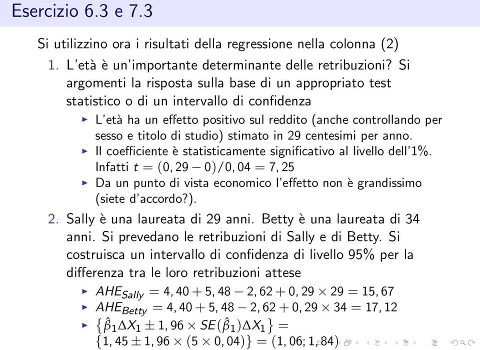 stimato in 29 centesimi per anno. Il coefficiente è statisticamente significativo al livello dell 1%.