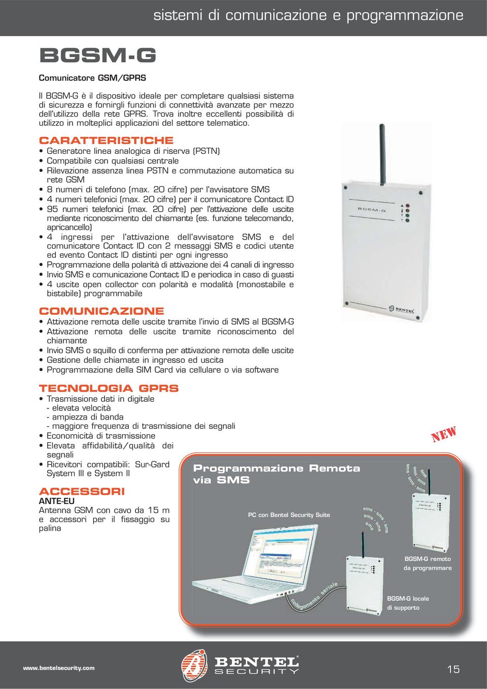 Generatore linea analogica di riserva (PSTN) Compatibile con qualsiasi centrale Rilevazione assenza linea PSTN e commutazione automatica su rete GSM 8 numeri di telefono (max.