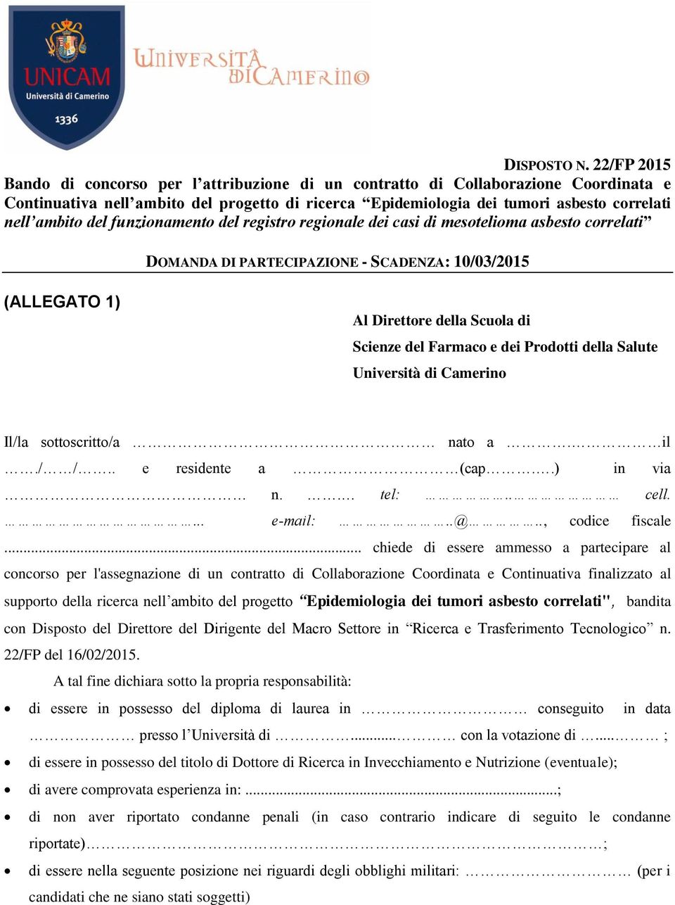 .. chiede di essere ammesso a partecipare al concorso per l'assegnazione di un contratto di Collaborazione Coordinata e Continuativa finalizzato al supporto della ricerca nell ambito del progetto