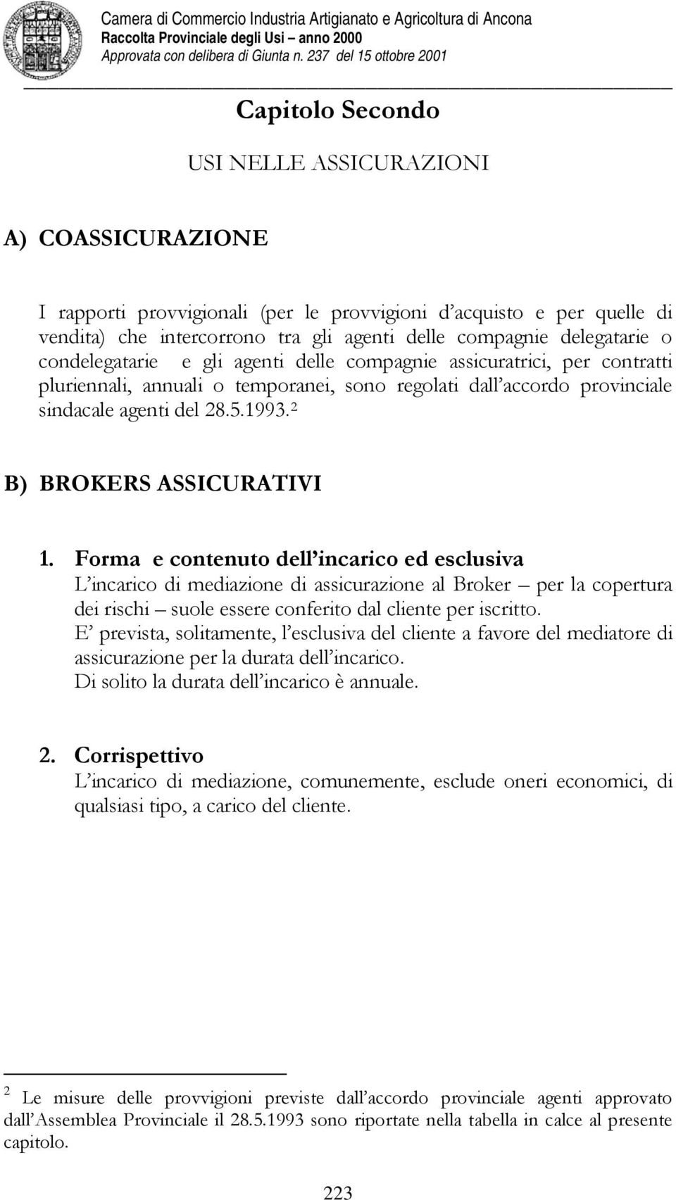 2 B) BROKERS ASSICURATIVI 1.