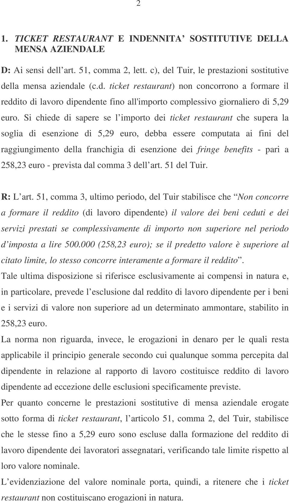 Si chiede di sapere se l importo dei ticket restaurant che supera la soglia di esenzione di 5,29 euro, debba essere computata ai fini del raggiungimento della franchigia di esenzione dei fringe