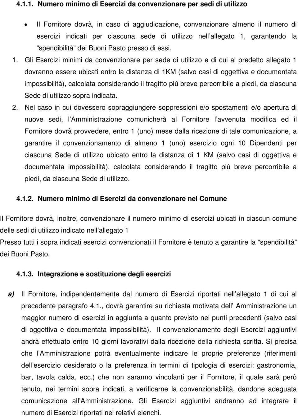 garantendo la spendibilità dei Buoni Pasto presso di essi. 1.