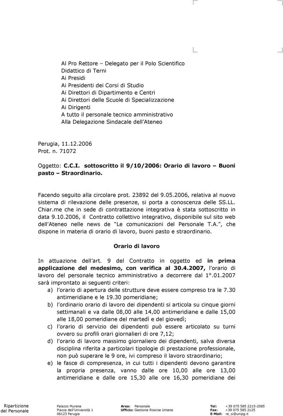 sottoscritto il 9/10/2006: Orario di lavoro Buoni pasto Straordinario. Facendo seguito alla circolare prot. 23892 del 9.05.