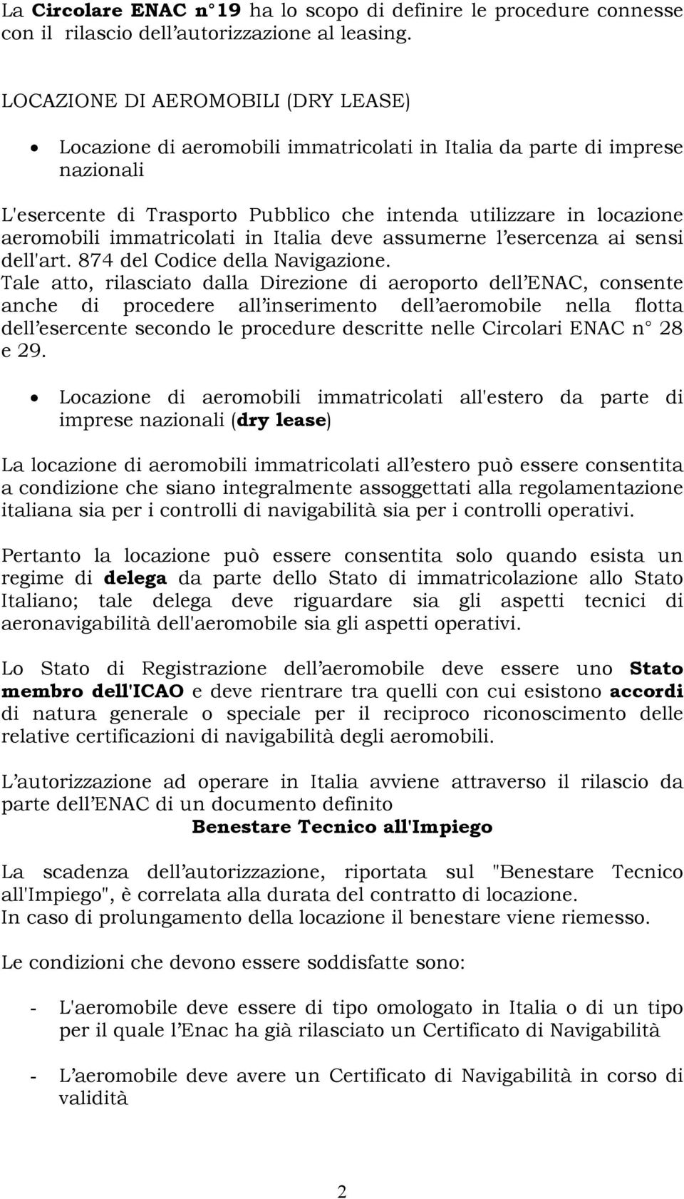 immatricolati in Italia deve assumerne l esercenza ai sensi dell'art. 874 del Codice della Navigazione.