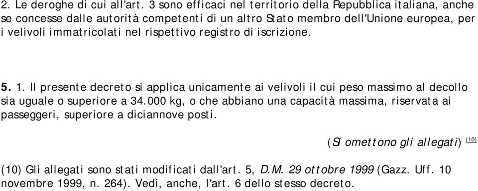 velivoli immatricolati nel rispettivo registro di iscrizione. 5. 1.