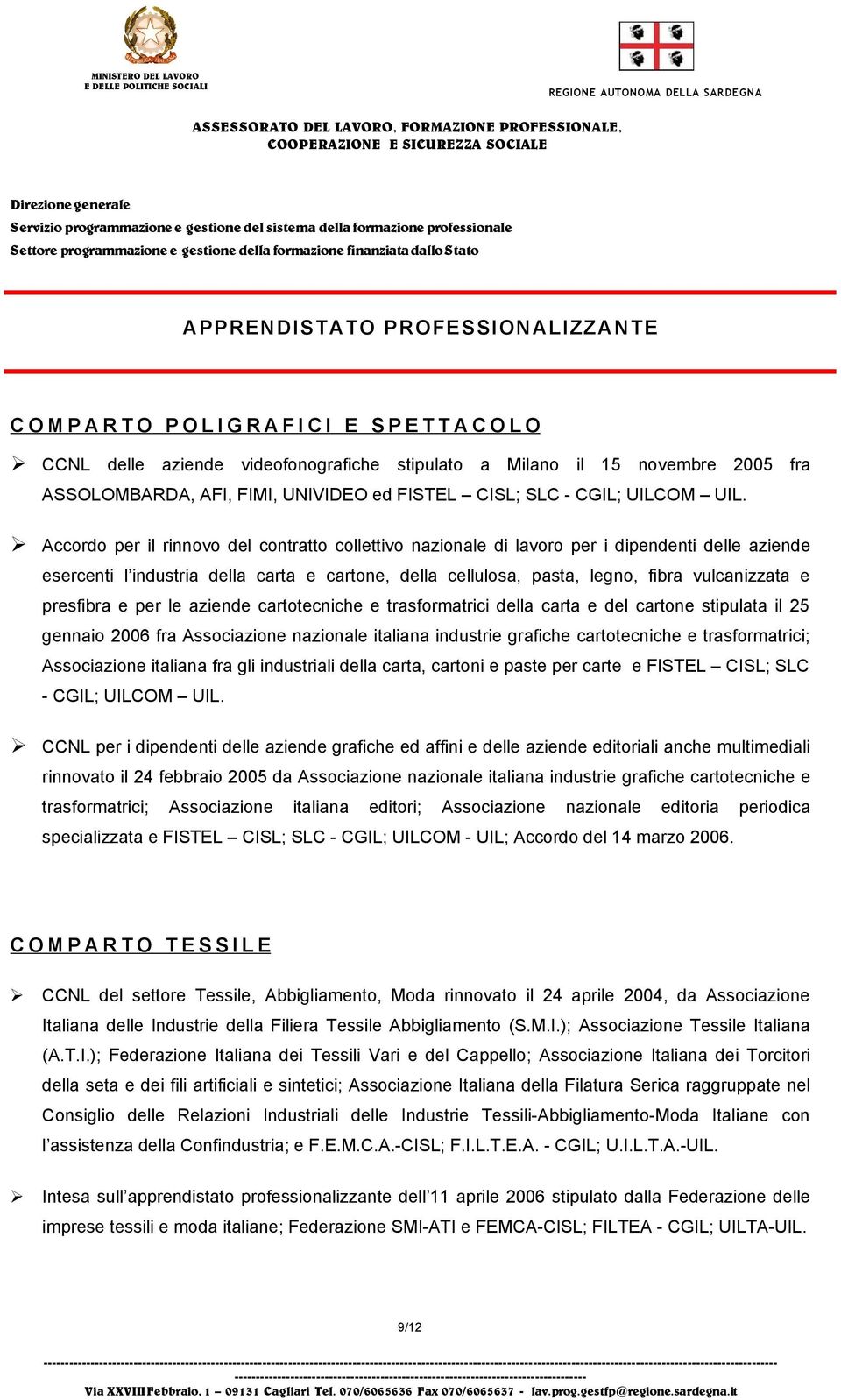 Accordo per il rinnovo del contratto collettivo nazionale di lavoro per i dipendenti delle aziende esercenti l industria della carta e cartone, della cellulosa, pasta, legno, fibra vulcanizzata e