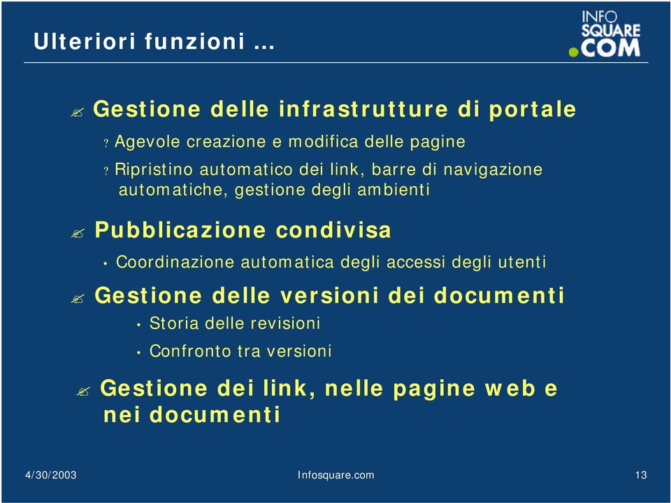 condivisa Coordinazione automatica degli accessi degli utenti Gestione delle versioni dei documenti Storia