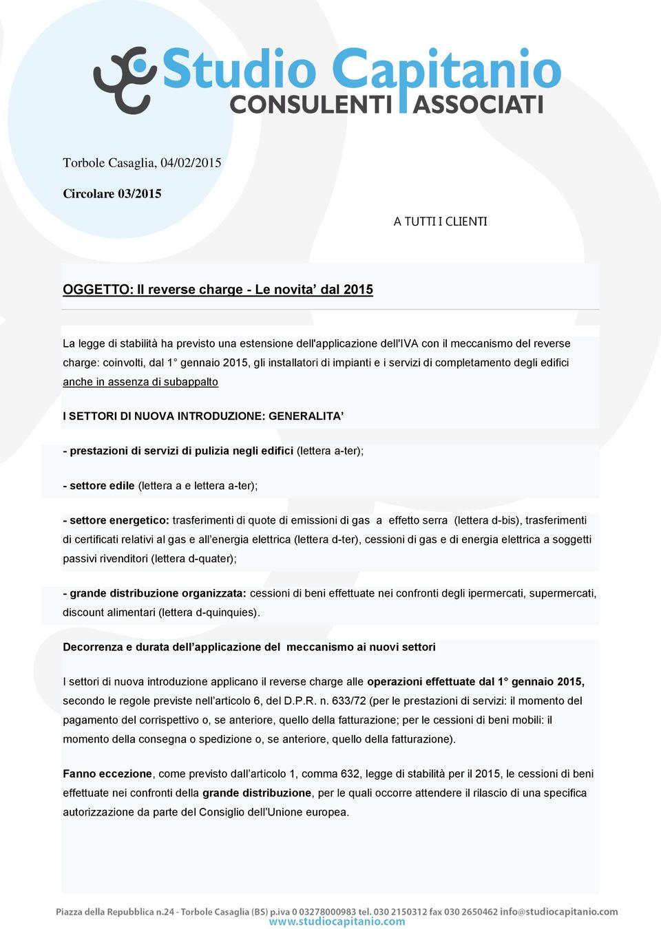 GENERALITA - prestazioni di servizi di pulizia negli edifici (lettera a-ter); - settore edile (lettera a e lettera a-ter); - settore energetico: trasferimenti di quote di emissioni di gas a effetto