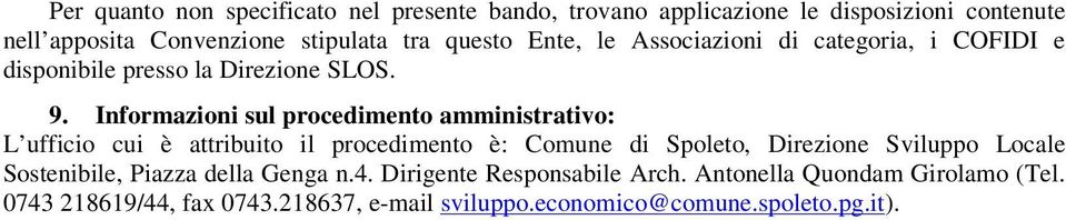 Informazioni sul procedimento amministrativo: L ufficio cui è attribuito il procedimento è: Comune di Spoleto, Direzione Sviluppo Locale