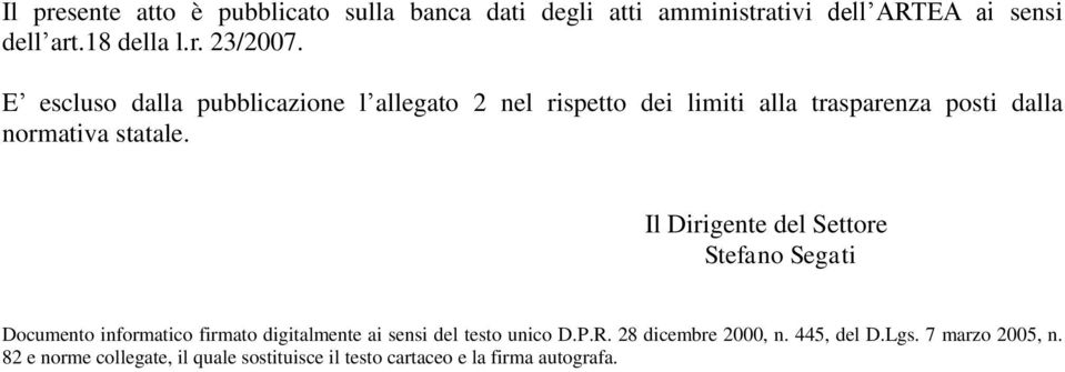 Il Dirigente del Settore Stefano Segati Documento informatico firmato digitalmente ai sensi del testo unico D.P.R.