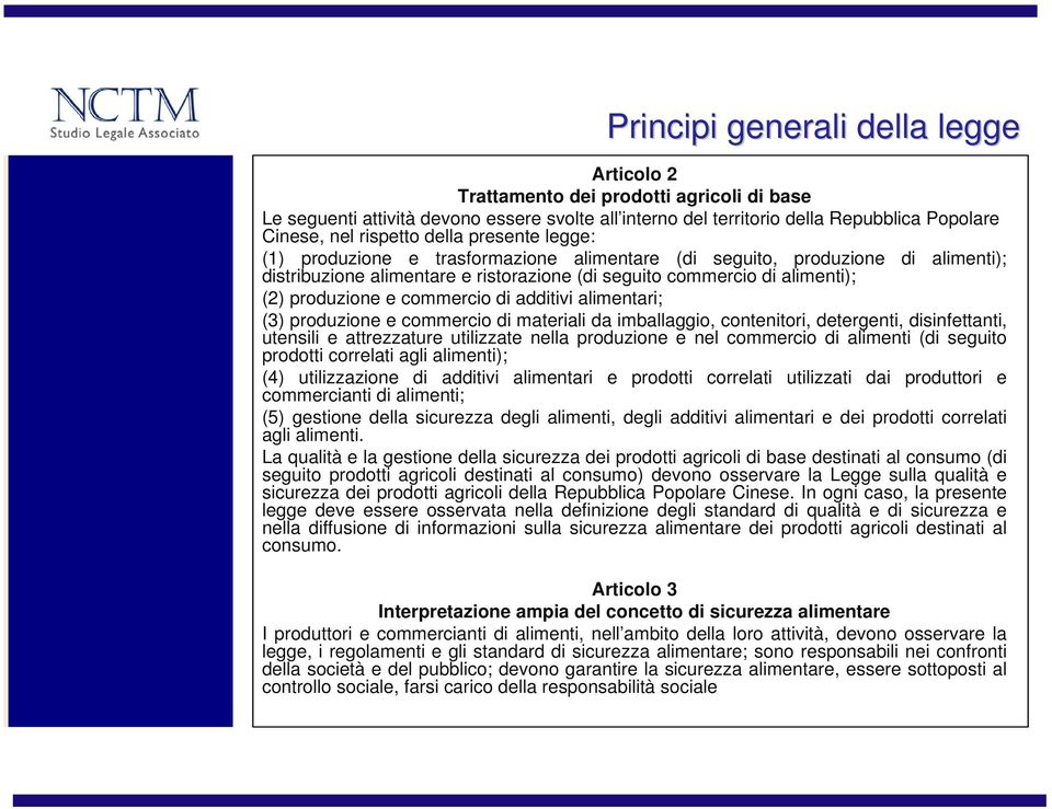 (3) prduzine e cmmerci di materiali da imballaggi, cntenitri, detergenti, disinfettanti, utensili e attrezzature utilizzate nella prduzine e nel cmmerci di alimenti (di seguit prdtti crrelati agli