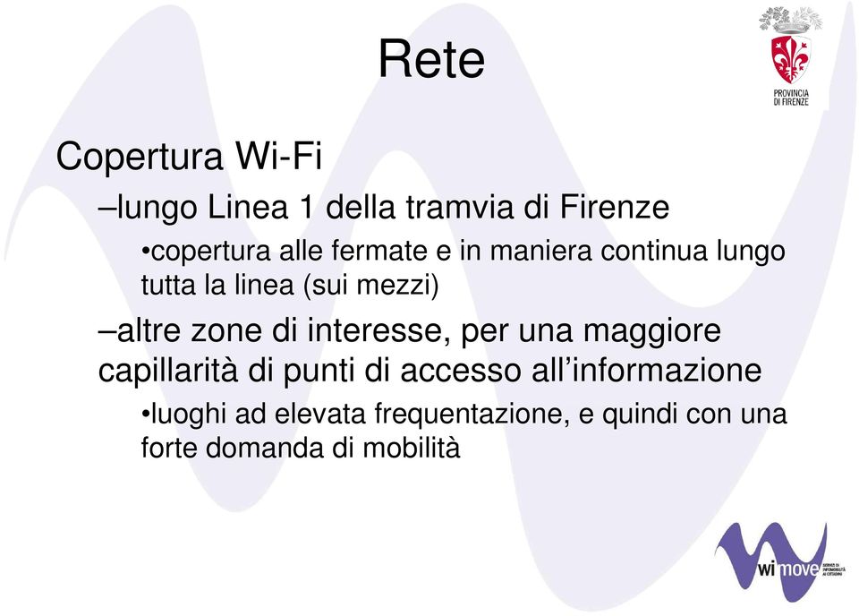 interesse, per una maggiore capillarità di punti di accesso all informazione