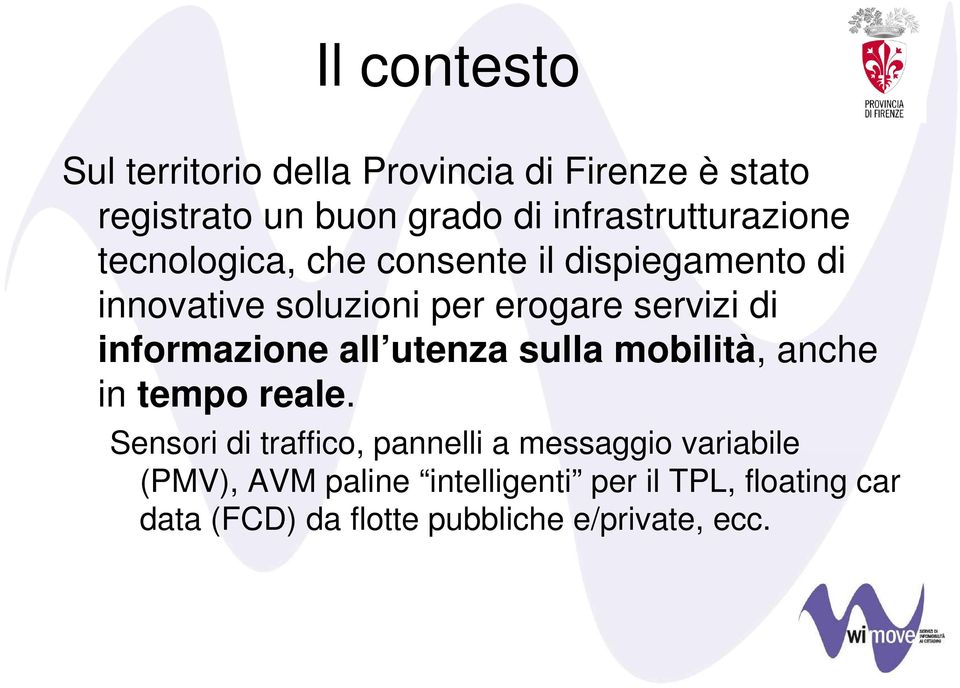 servizi di informazione all utenza sulla mobilità, anche in tempo reale.