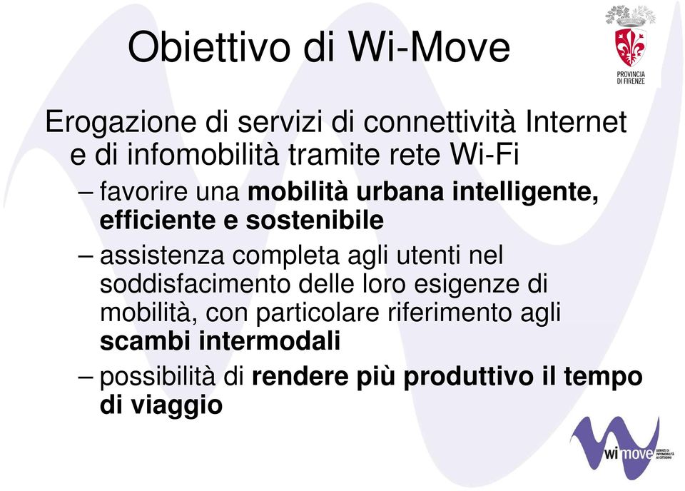 assistenza completa agli utenti nel soddisfacimento delle loro esigenze di mobilità, con