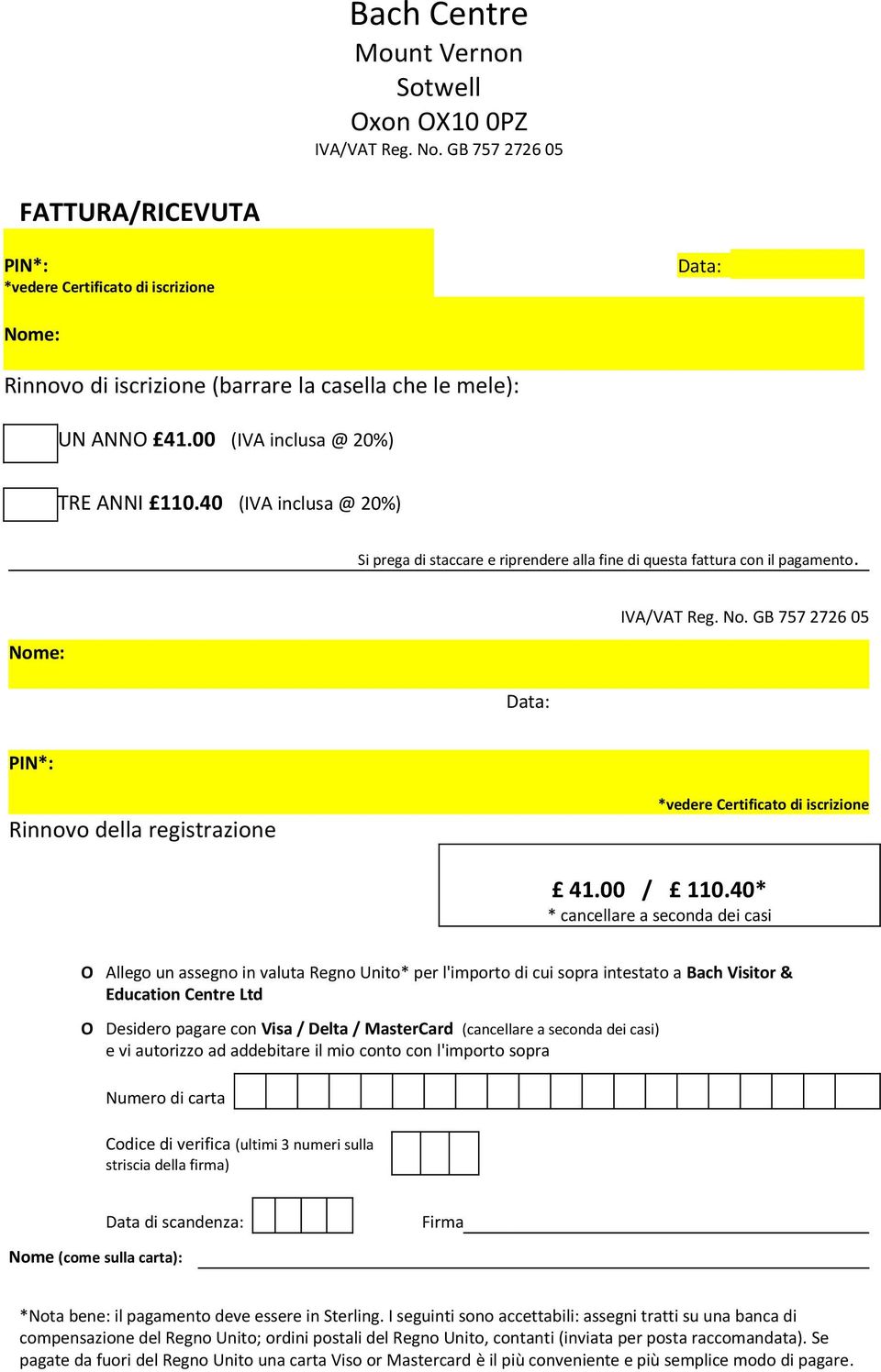 40 (IVA inclusa @ 20%) Si prega di staccare e riprendere alla fine di questa fattura con il pagamento. IVA/VAT Reg. No.