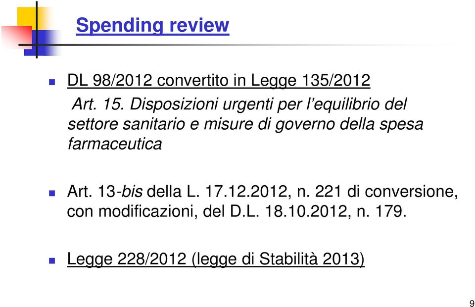 governo della spesa farmaceutica Art. 13-bis della L. 17.12.2012, n.