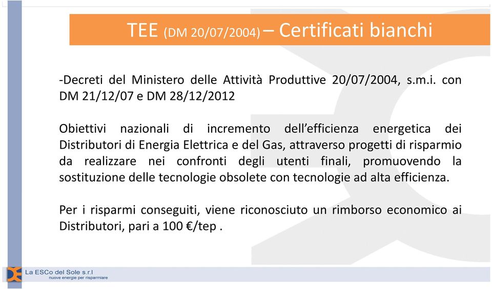 nazionali di incremento dell efficienza energetica dei Distributori di Energia Elettrica e del Gas, attraverso progetti di