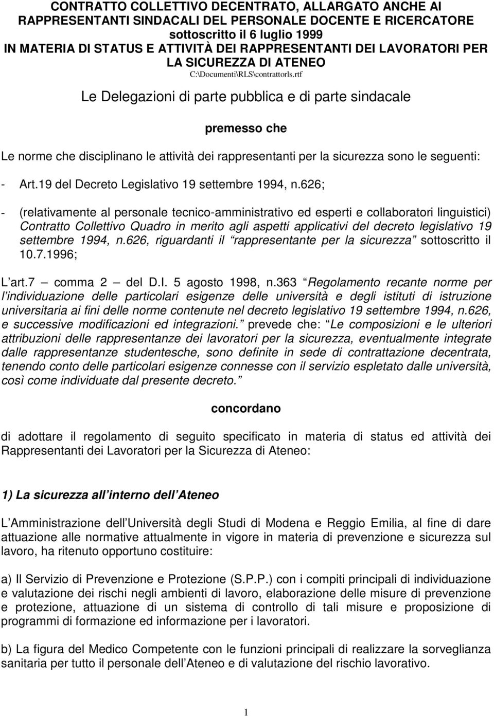 rtf Le Delegazioni di parte pubblica e di parte sindacale premesso che Le norme che disciplinano le attività dei rappresentanti per la sicurezza sono le seguenti: - Art.