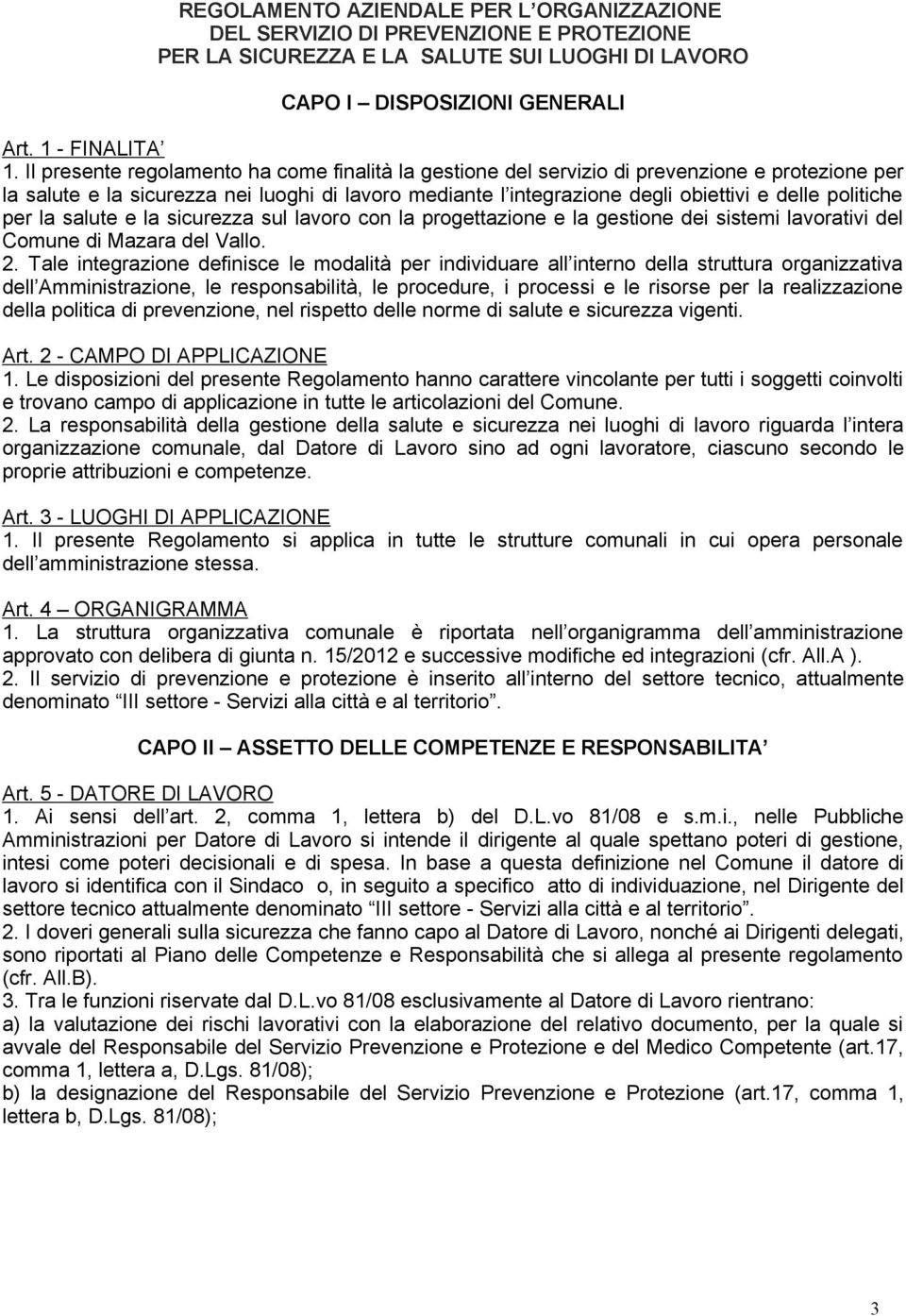 politiche per la salute e la sicurezza sul lavoro con la progettazione e la gestione dei sistemi lavorativi del Comune di Mazara del Vallo. 2.