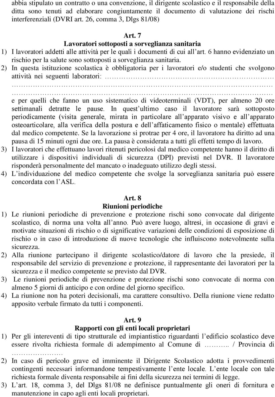 6 hanno evidenziato un rischio per la salute sono sottoposti a sorveglianza sanitaria.