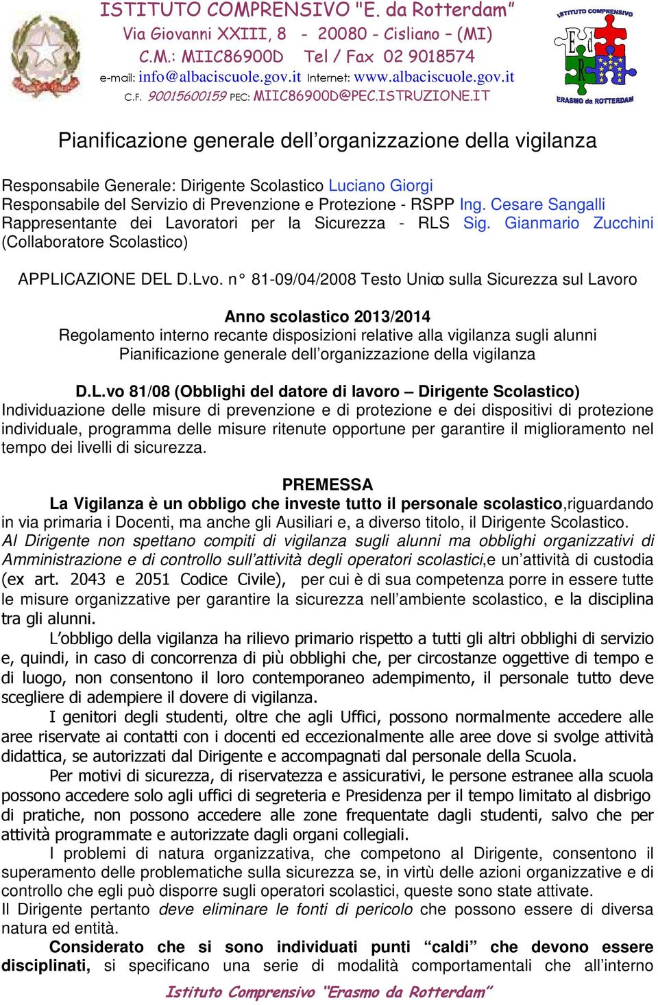 Cesare Sangalli Rappresentante dei Lavoratori per la Sicurezza - RLS Sig. Gianmario Zucchini (Collaboratore Scolastico) APPLICAZIONE DEL D.Lvo.