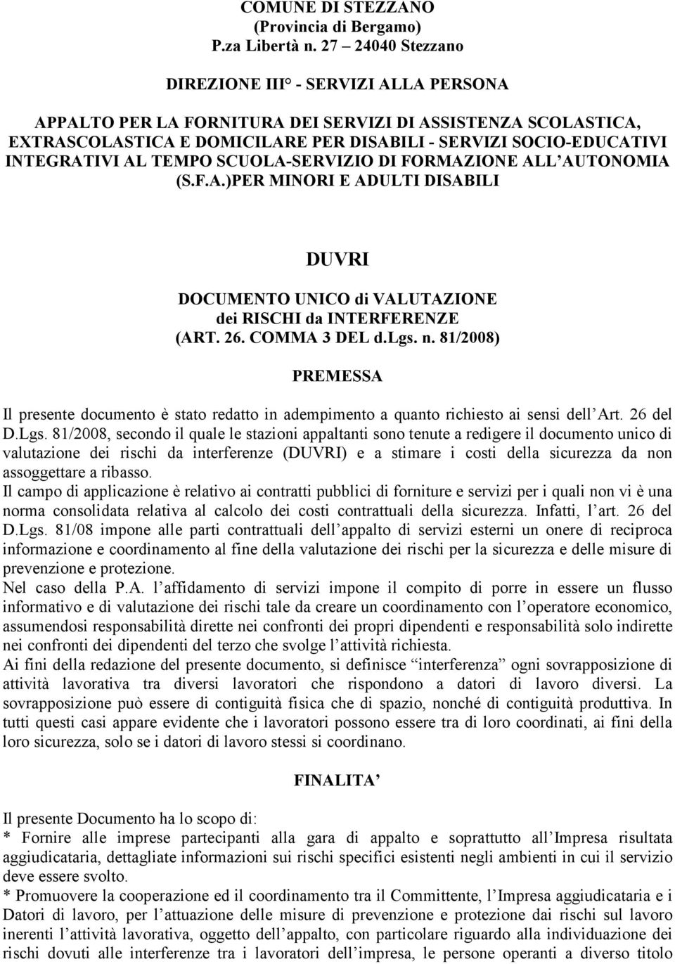 AL TEMPO SCUOLA-SERVIZIO DI FORMAZIONE ALL AUTONOMIA (S.F.A.)PER MINORI E ADULTI DISABILI DUVRI DOCUMENTO UNICO di VALUTAZIONE dei RISCHI da INTERFERENZE (ART. 26. COMMA 3 DEL d.lgs. n.