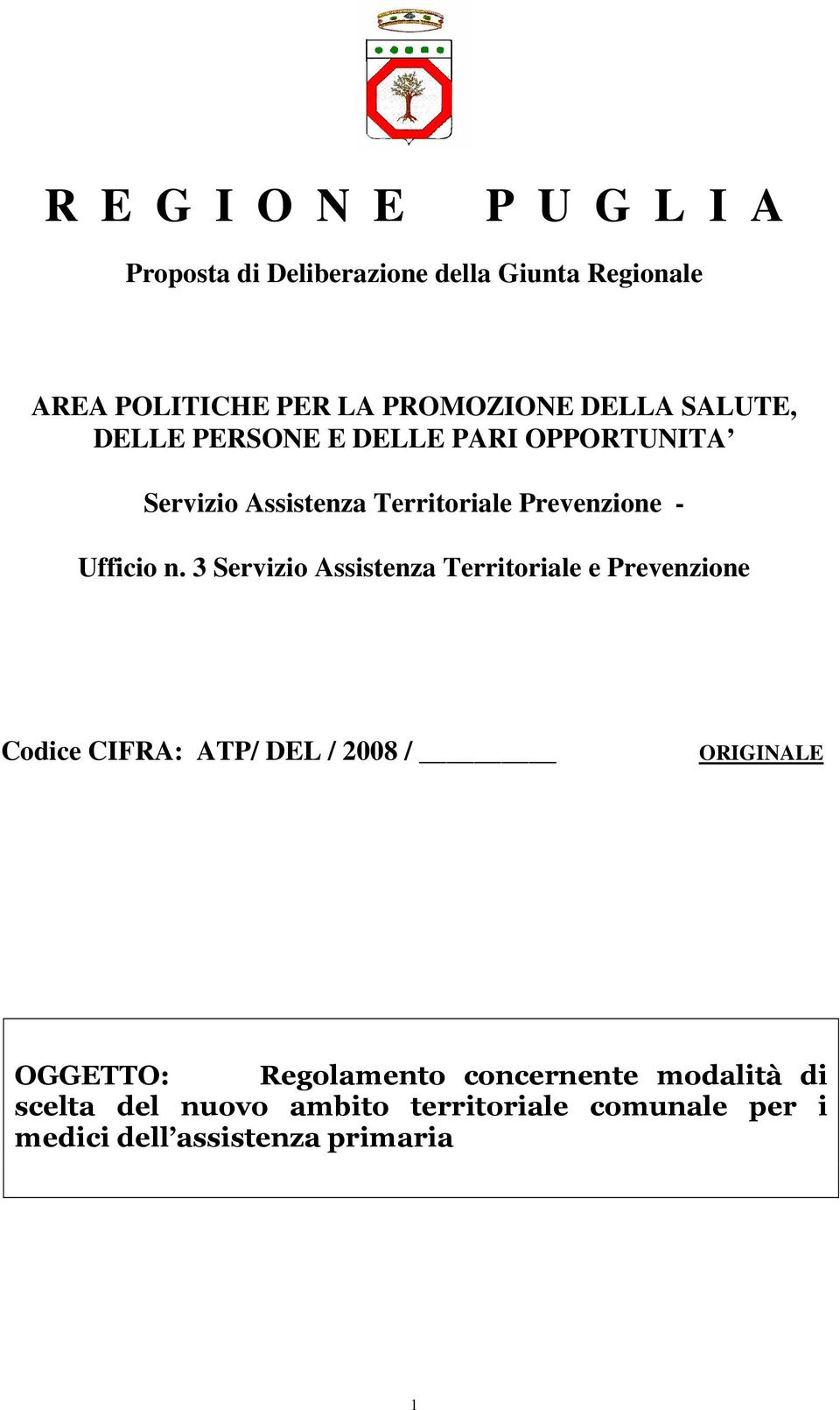 3 Servizio Assistenza Territoriale e Prevenzione Codice CIFRA: ATP/ DEL / 2008 / ORIGINALE OGGETTO: