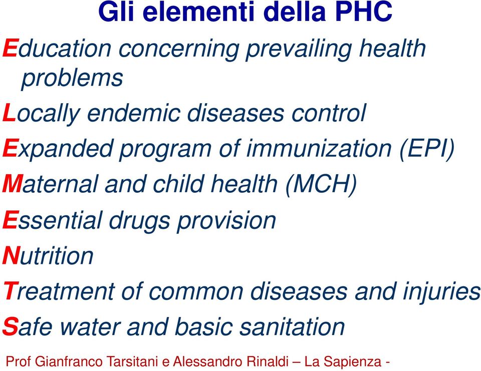 (MCH) Essential drugs provision Nutrition Treatment of common diseases and injuries